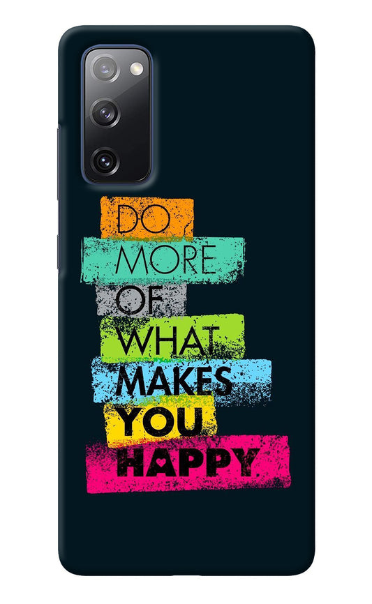 Do More Of What Makes You Happy Samsung S20 FE Back Cover