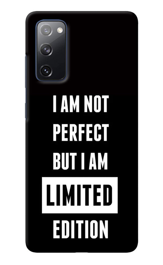 I Am Not Perfect But I Am Limited Edition Samsung S20 FE Back Cover