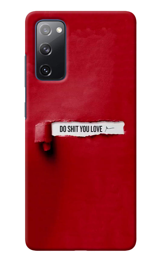 Do Shit You Love Samsung S20 FE Back Cover