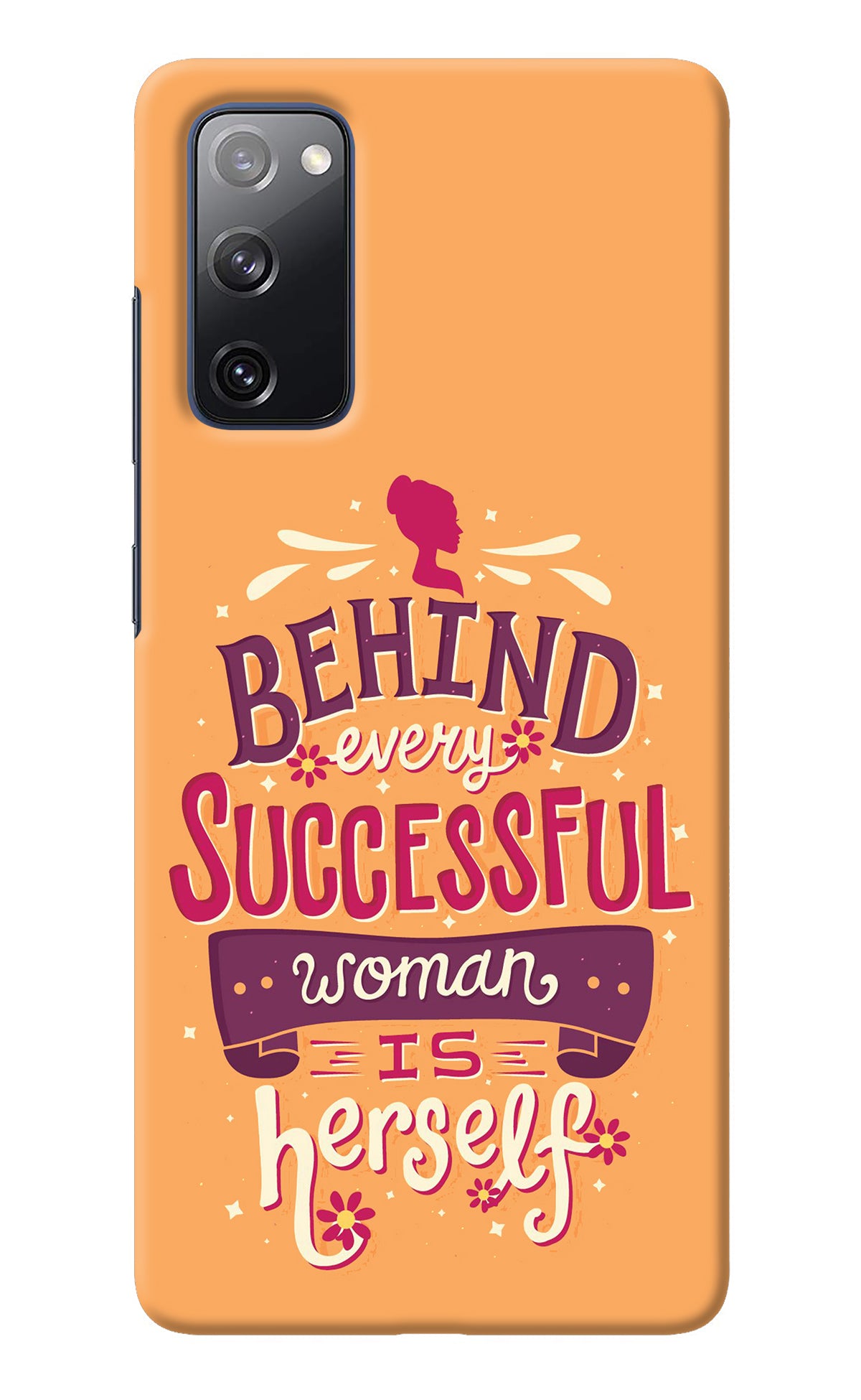 Behind Every Successful Woman There Is Herself Samsung S20 FE Back Cover