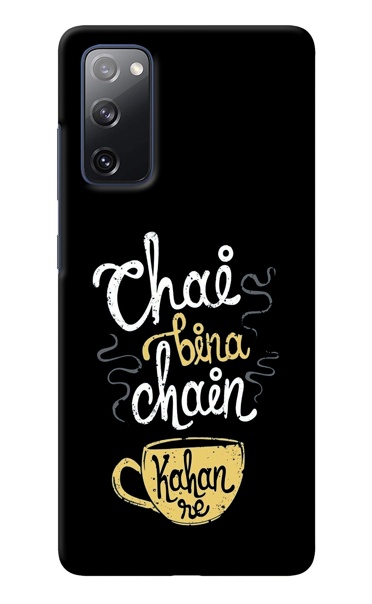 Chai Bina Chain Kaha Re Samsung S20 FE Back Cover