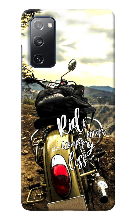 Ride More Worry Less Samsung S20 FE Back Cover