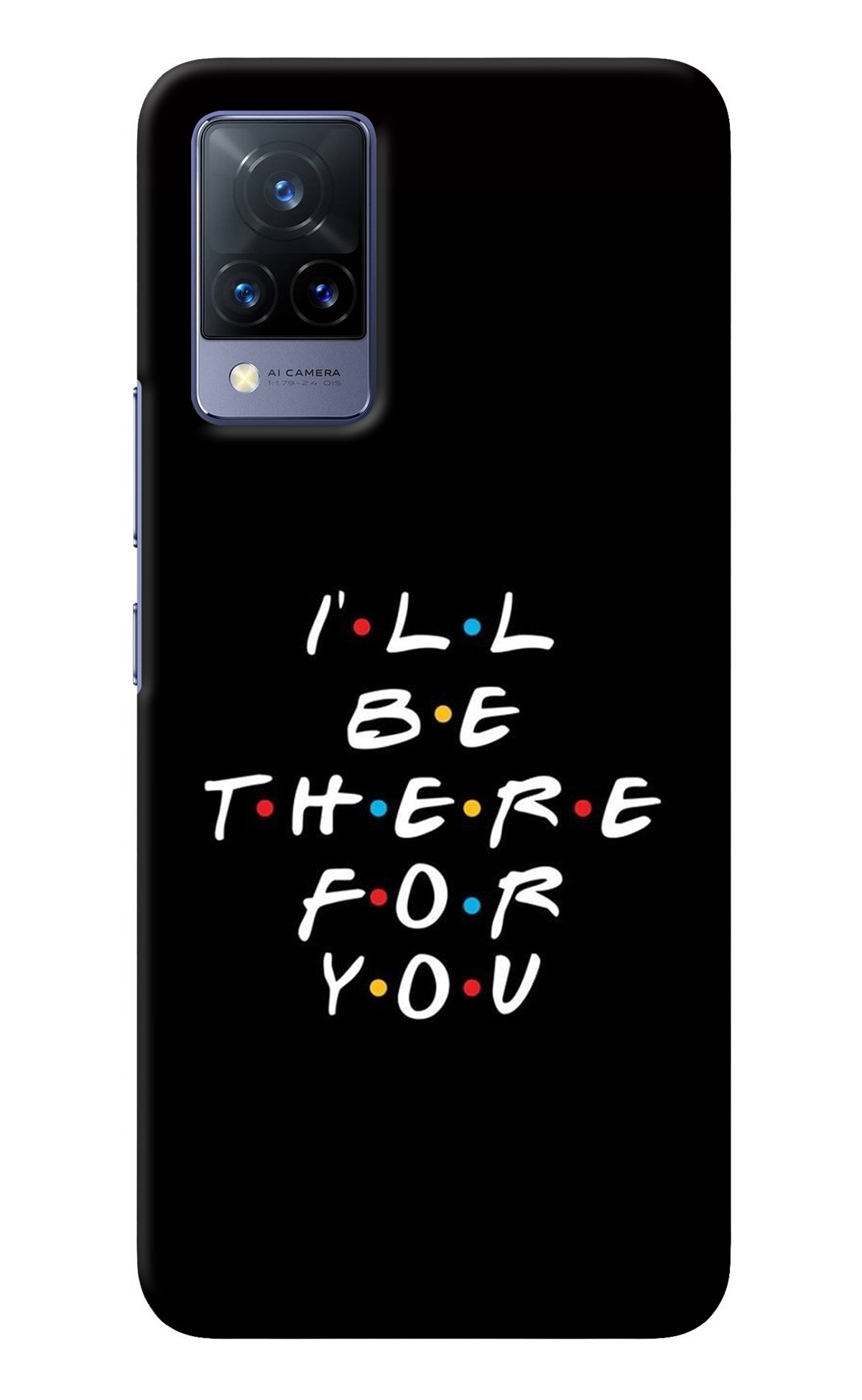 I'll Be There For You Vivo V21 Back Cover