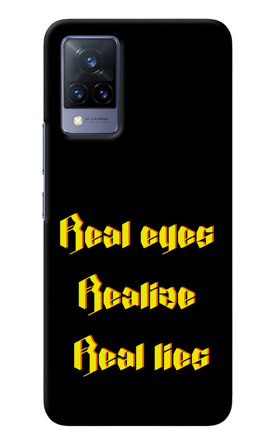 Real Eyes Realize Real Lies Vivo V21 Back Cover