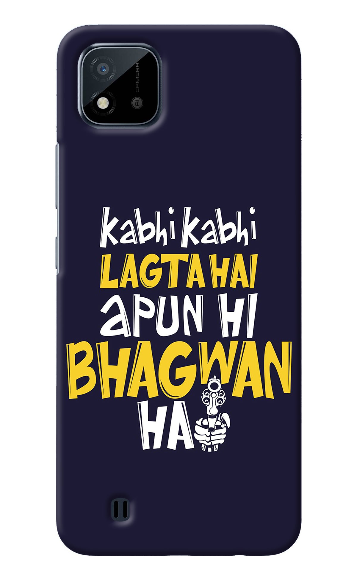 Kabhi Kabhi Lagta Hai Apun Hi Bhagwan Hai Realme C20 Back Cover