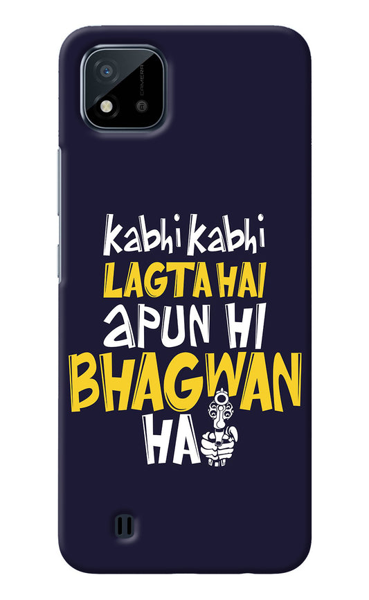 Kabhi Kabhi Lagta Hai Apun Hi Bhagwan Hai Realme C20 Back Cover