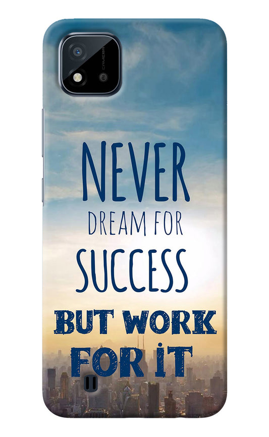 Never Dream For Success But Work For It Realme C20 Back Cover