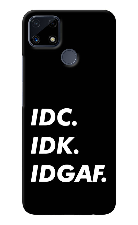 Idc Idk Idgaf Realme C25/C25s Back Cover