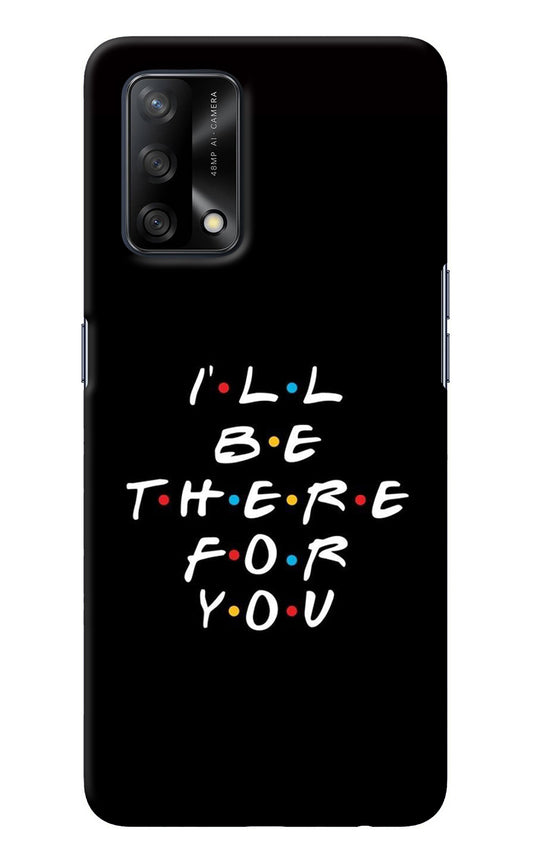 I'll Be There For You Oppo F19/F19s Back Cover