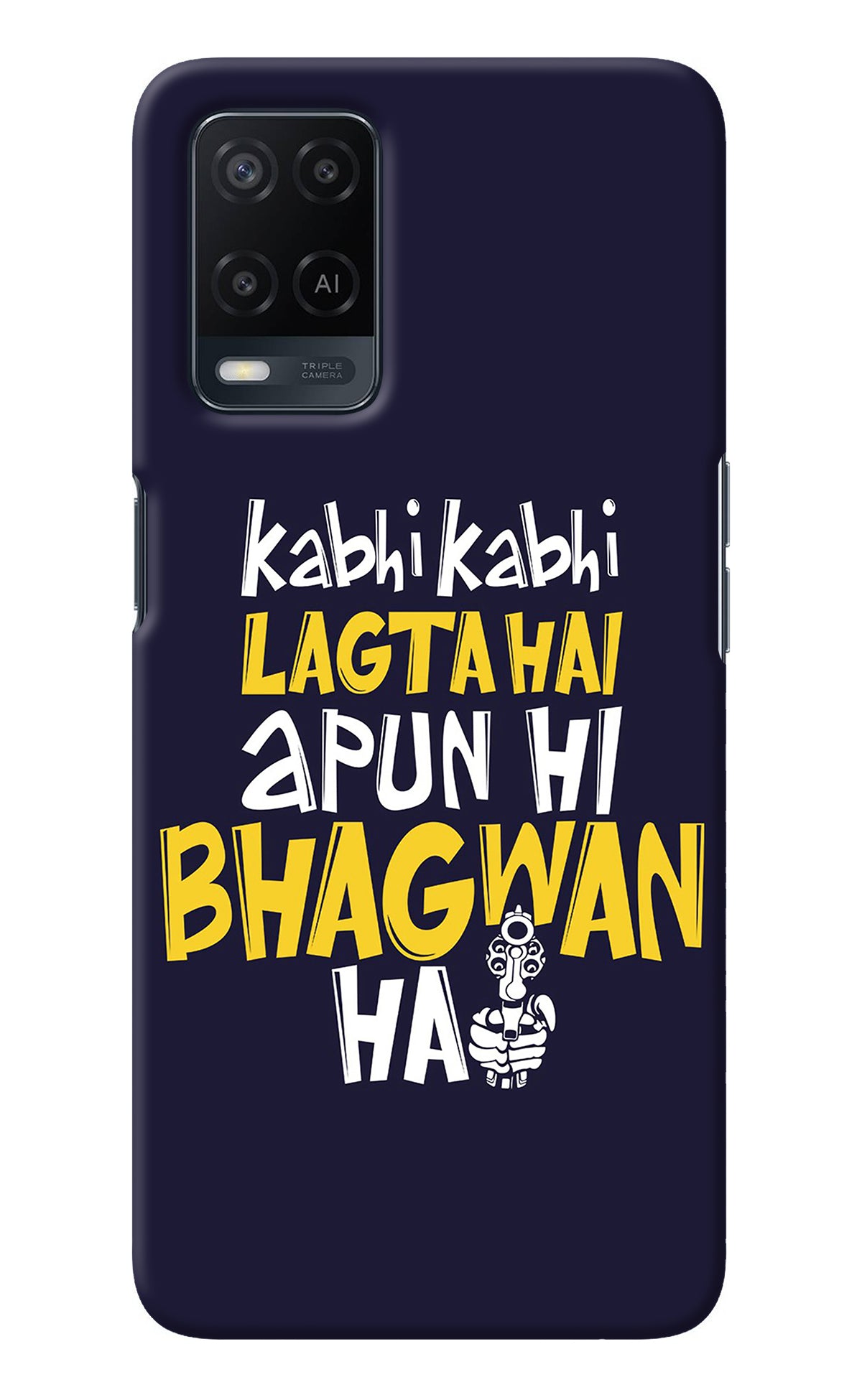 Kabhi Kabhi Lagta Hai Apun Hi Bhagwan Hai Oppo A54 Back Cover