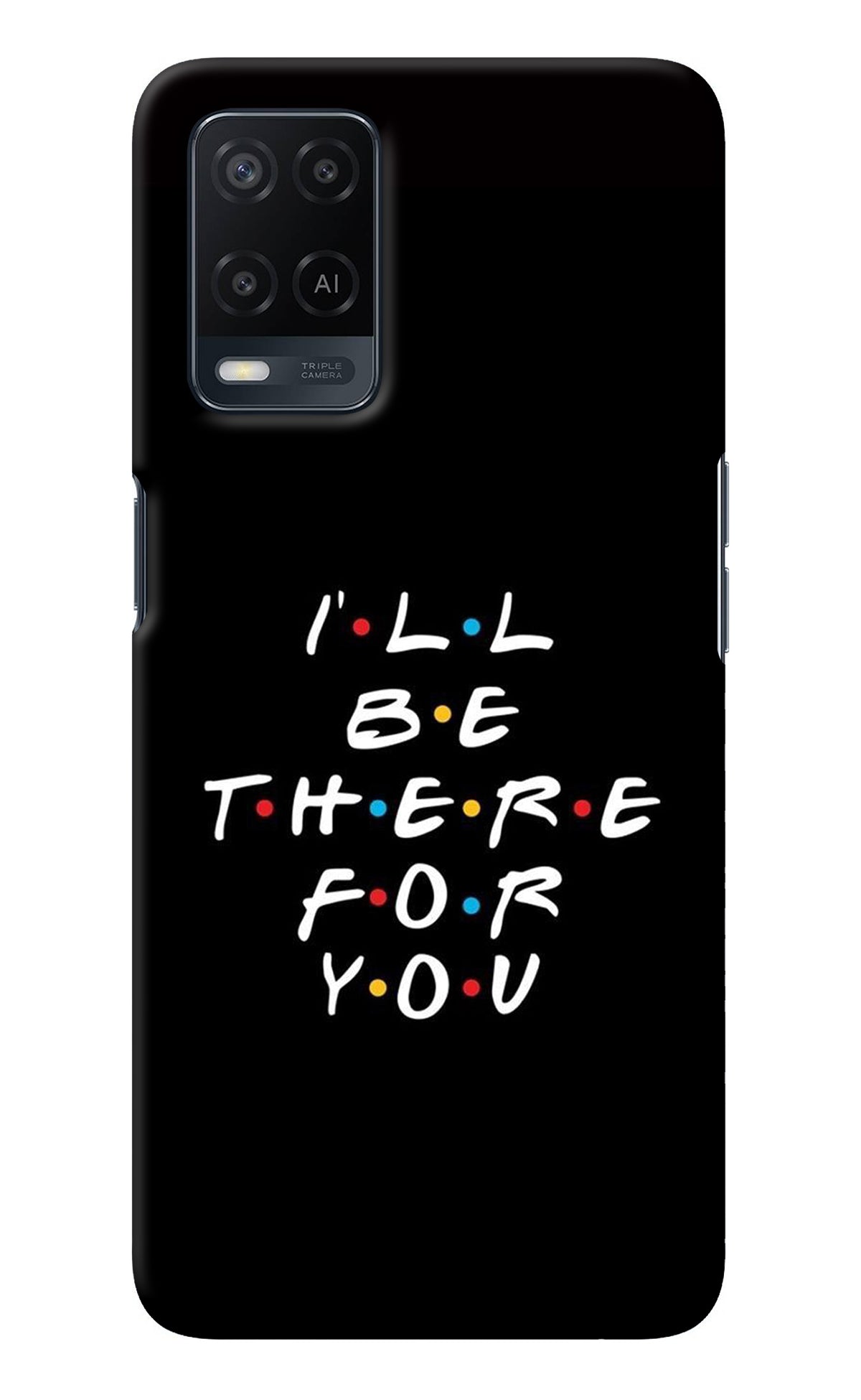 I'll Be There For You Oppo A54 Back Cover