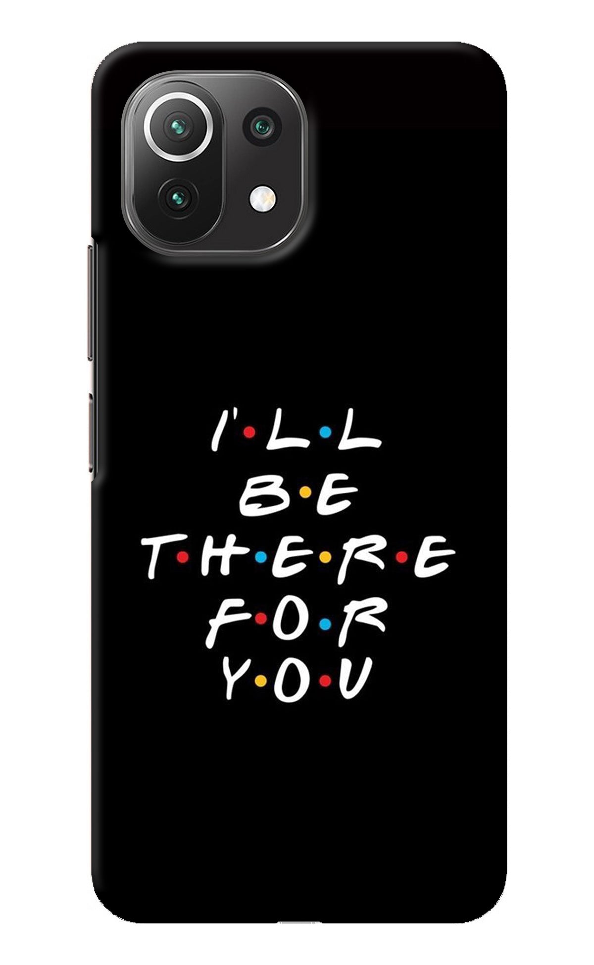 I'll Be There For You Mi 11 Lite Back Cover