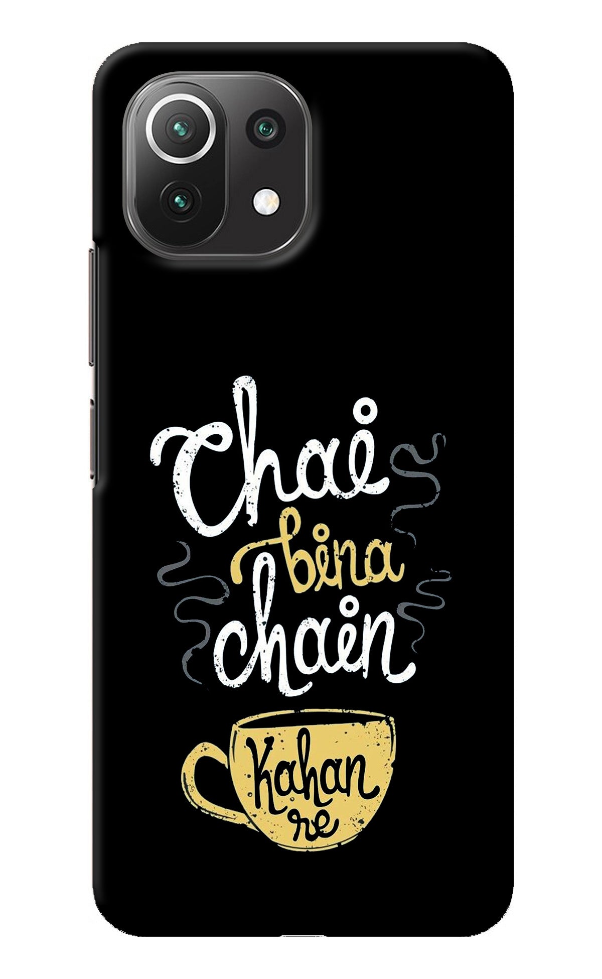 Chai Bina Chain Kaha Re Mi 11 Lite Back Cover
