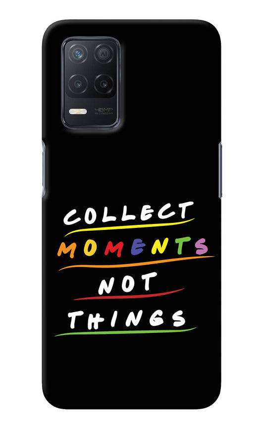 Collect Moments Not Things Realme 8 5G/8s 5G Back Cover