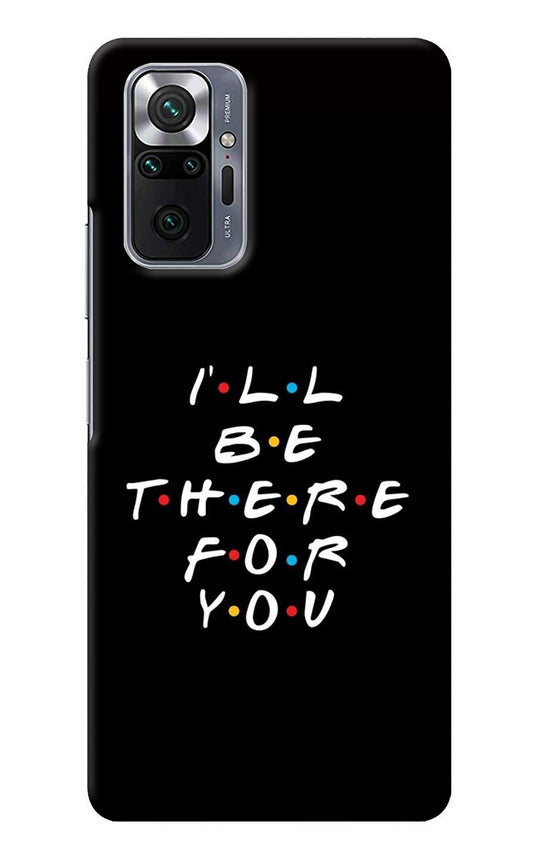 I'll Be There For You Redmi Note 10 Pro Max Back Cover