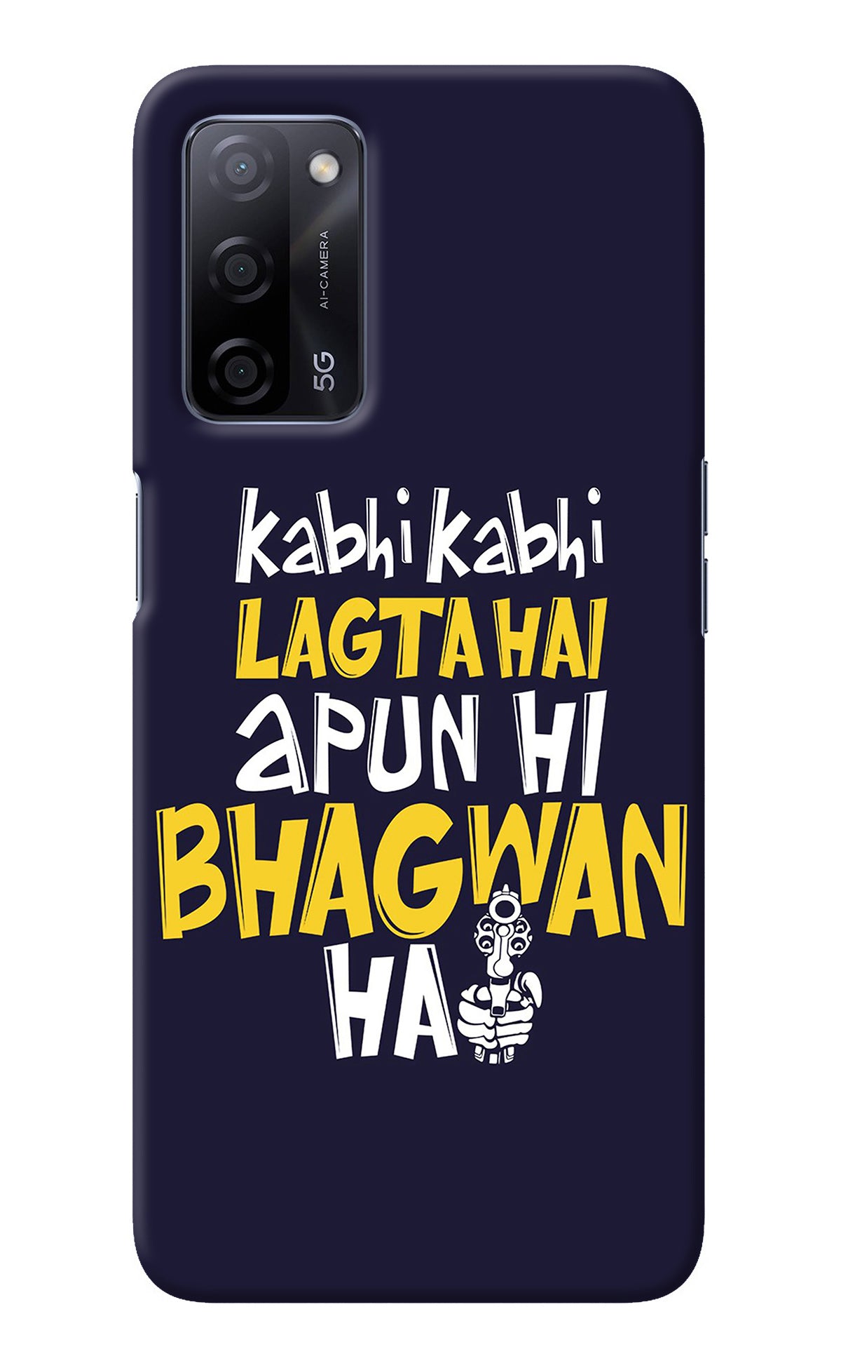 Kabhi Kabhi Lagta Hai Apun Hi Bhagwan Hai Oppo A53s 5G Back Cover