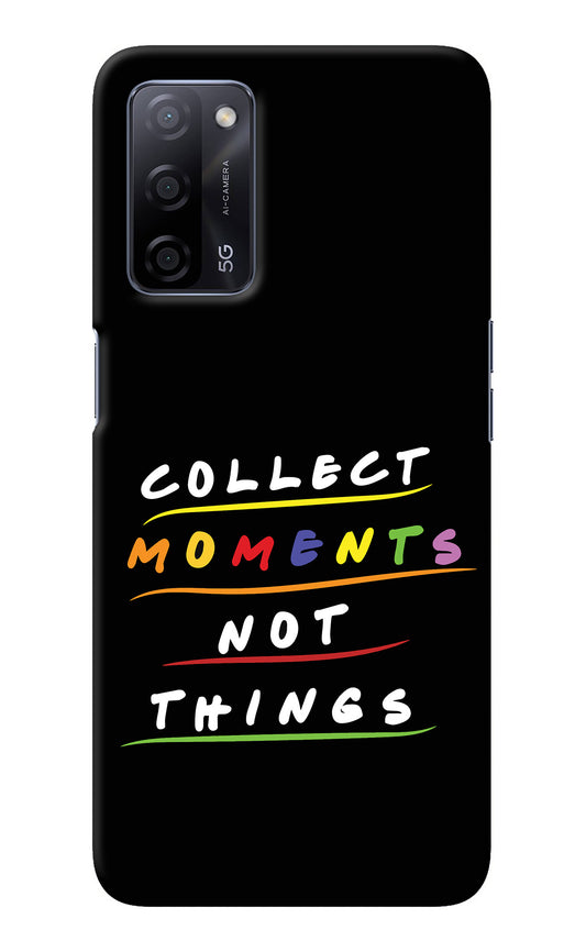 Collect Moments Not Things Oppo A53s 5G Back Cover