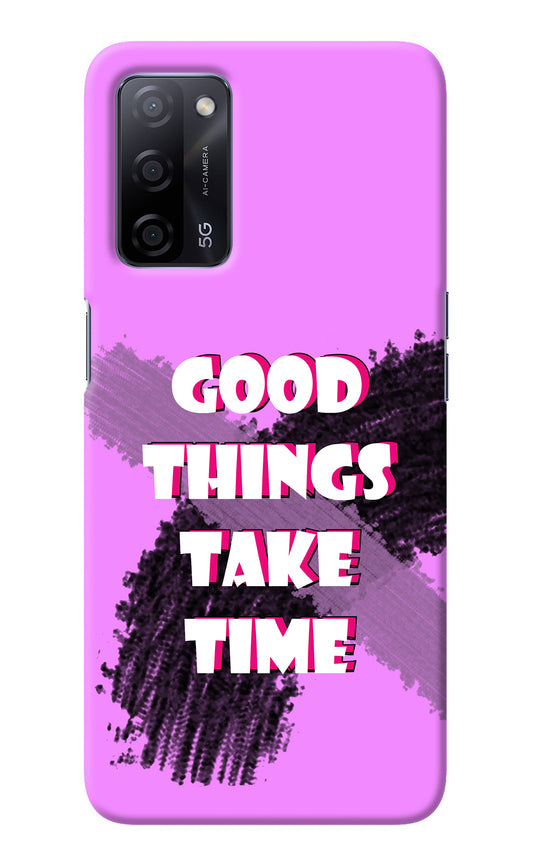 Good Things Take Time Oppo A53s 5G Back Cover