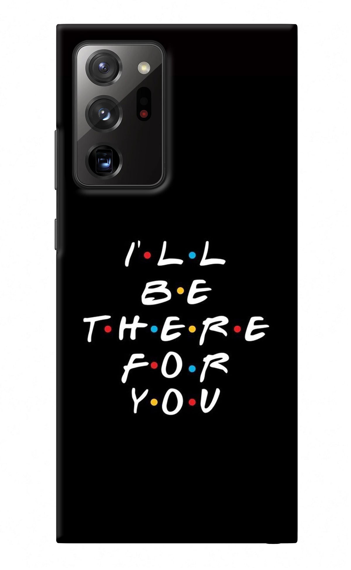 I'll Be There For You Samsung Note 20 Ultra Back Cover