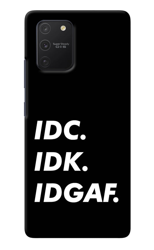 Idc Idk Idgaf Samsung S10 Lite Back Cover