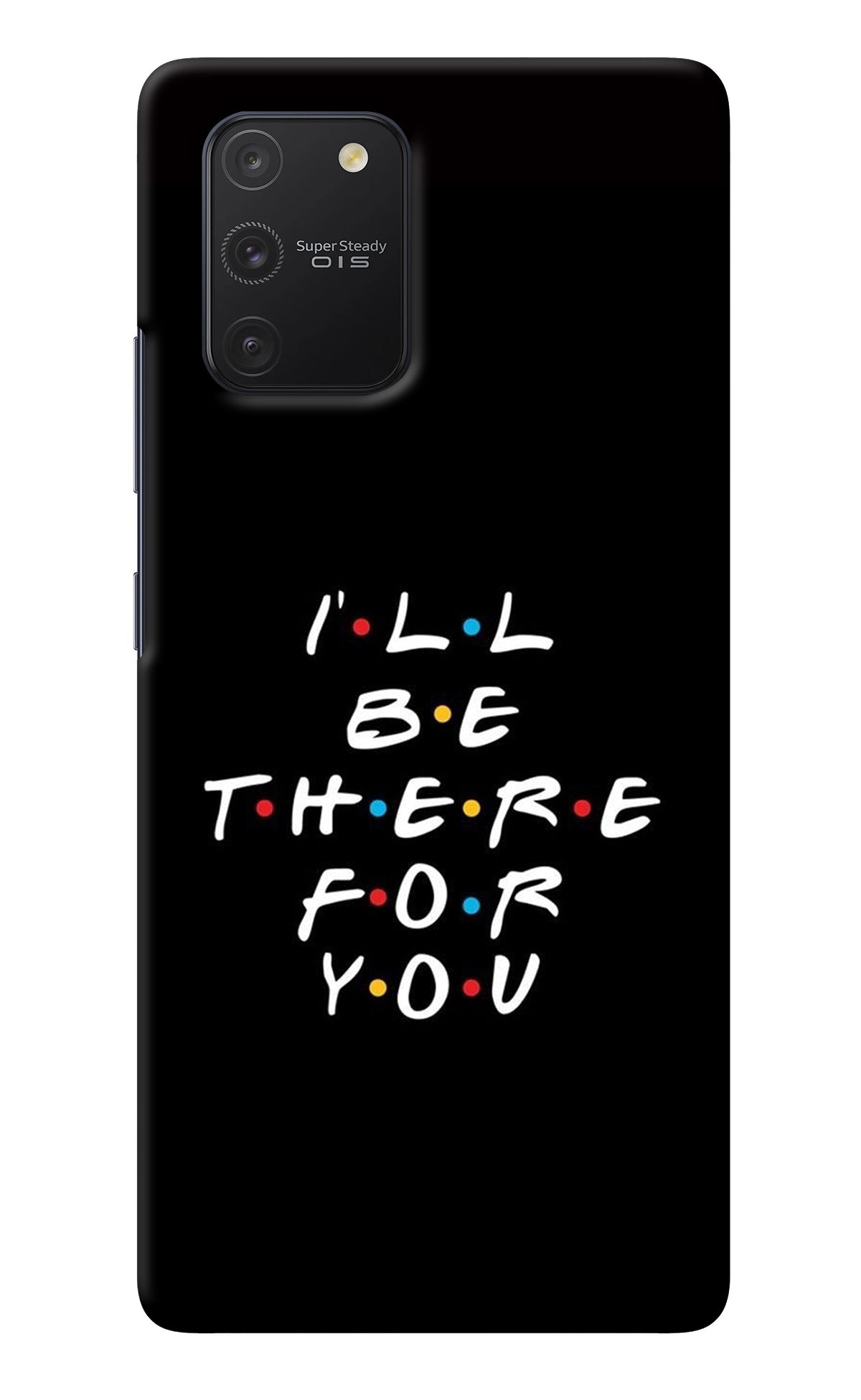 I'll Be There For You Samsung S10 Lite Back Cover