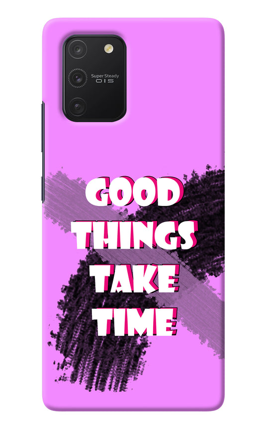 Good Things Take Time Samsung S10 Lite Back Cover