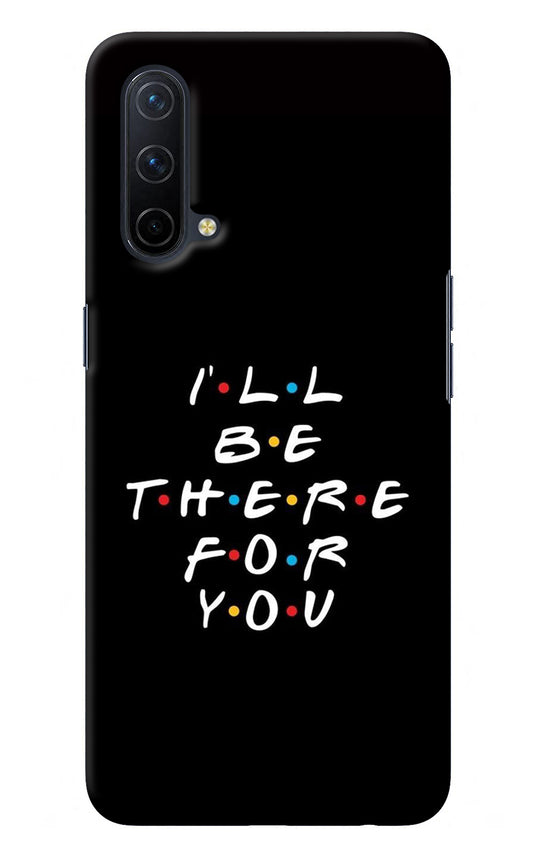 I'll Be There For You Oneplus Nord CE 5G Back Cover