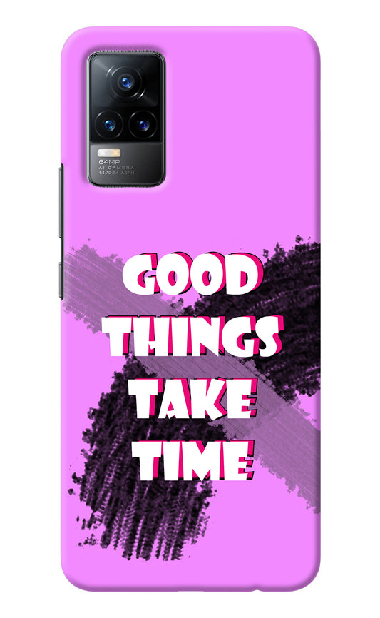 Good Things Take Time Vivo Y73/V21E 4G Back Cover