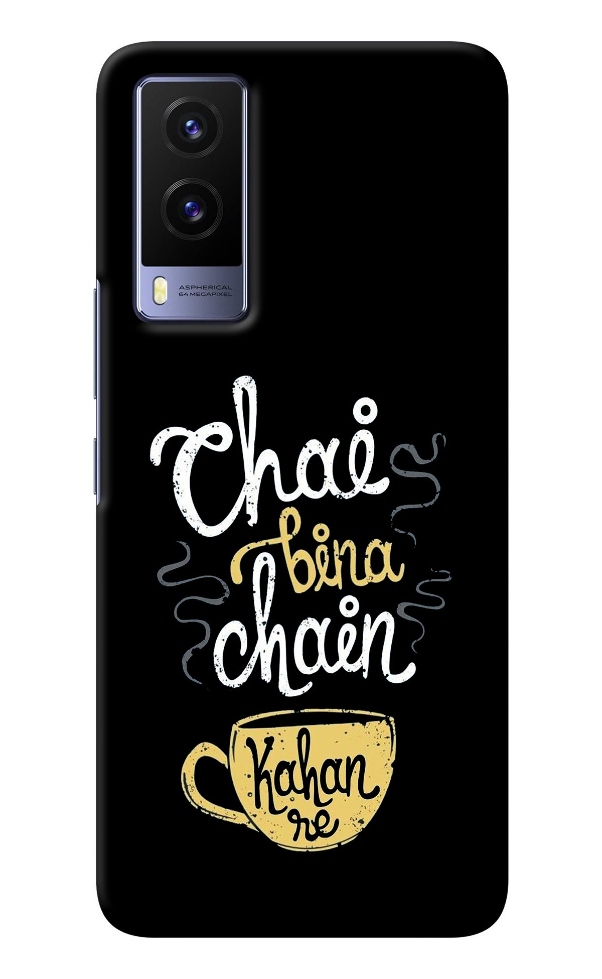 Chai Bina Chain Kaha Re Vivo V21E 5G Back Cover