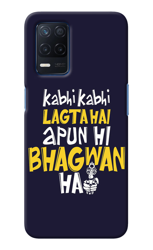 Kabhi Kabhi Lagta Hai Apun Hi Bhagwan Hai Realme Narzo 30 5G Back Cover