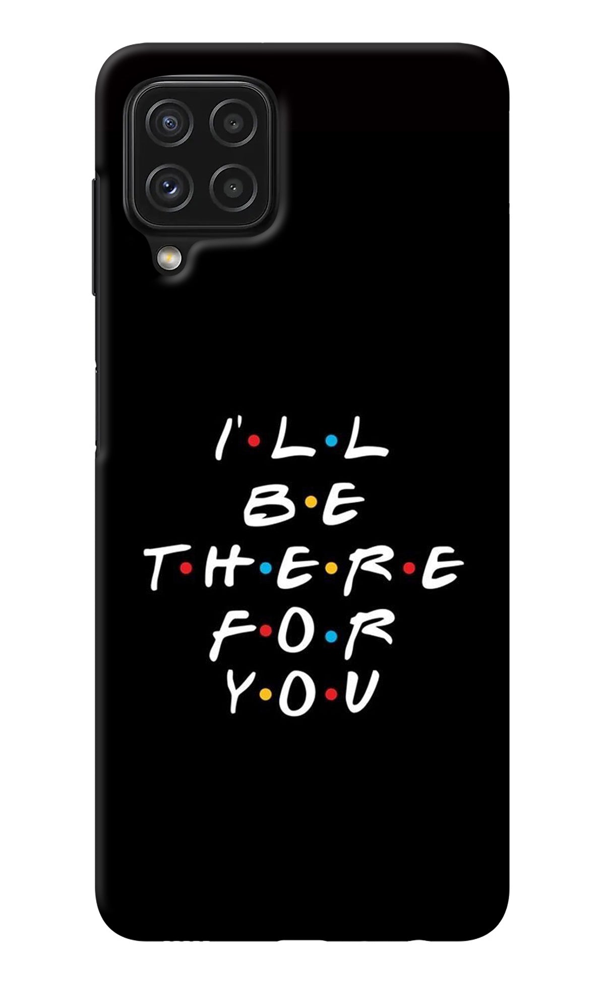 I'll Be There For You Samsung M32 Back Cover