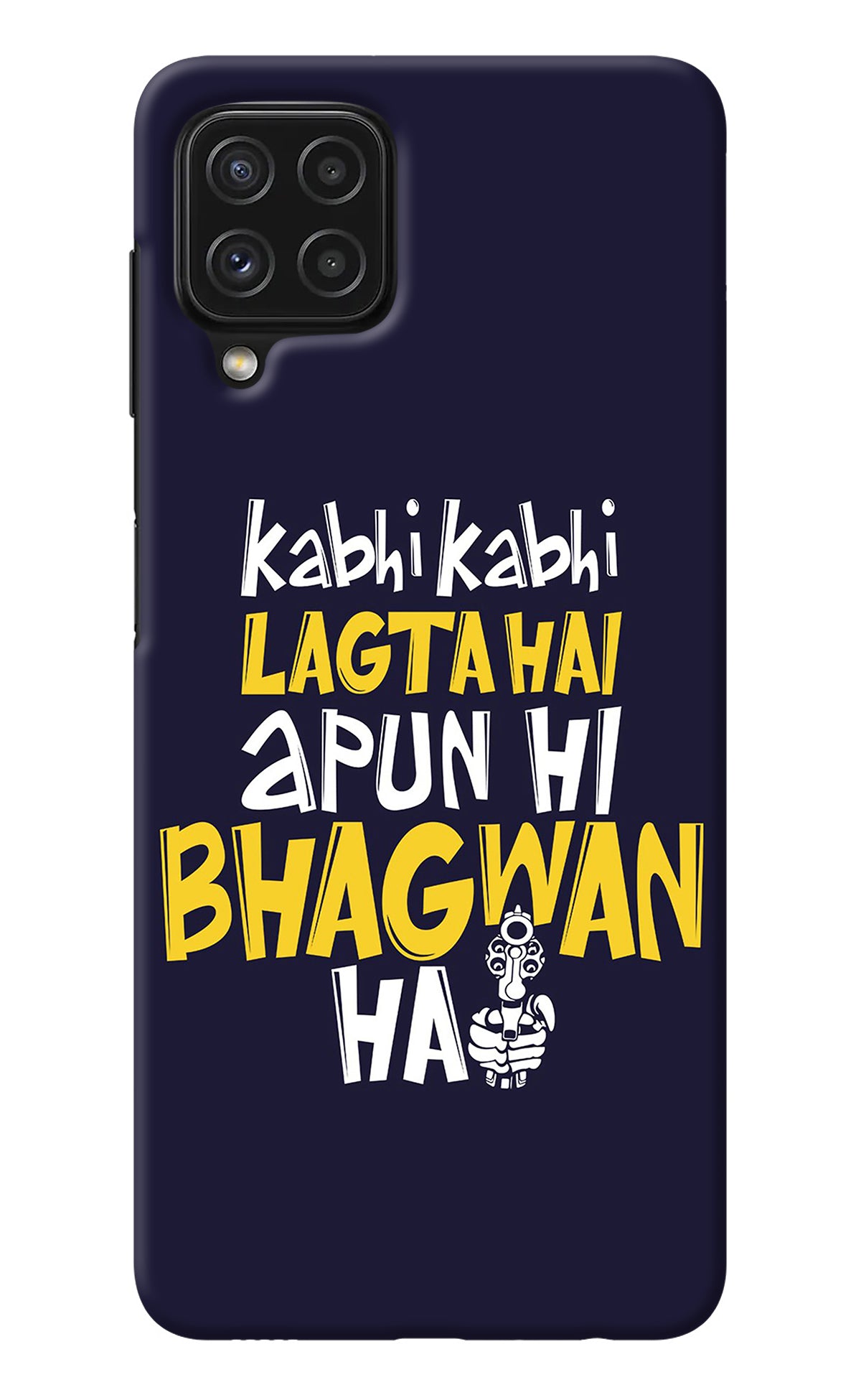 Kabhi Kabhi Lagta Hai Apun Hi Bhagwan Hai Samsung A22 4G Back Cover