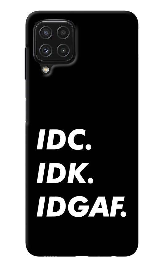 Idc Idk Idgaf Samsung A22 4G Back Cover