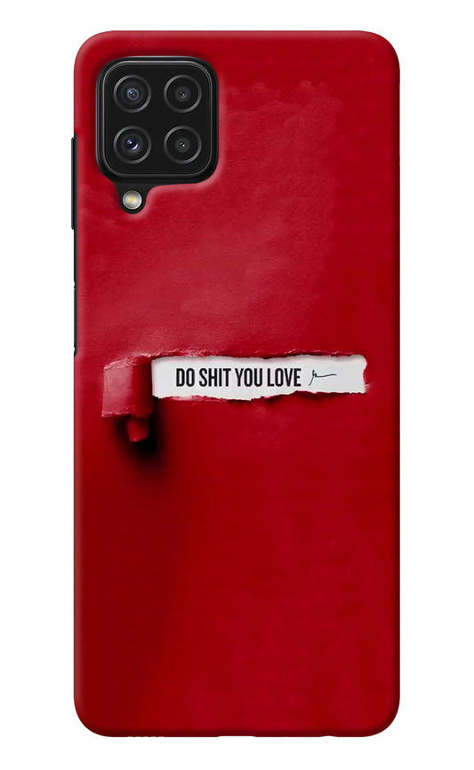Do Shit You Love Samsung A22 4G Back Cover