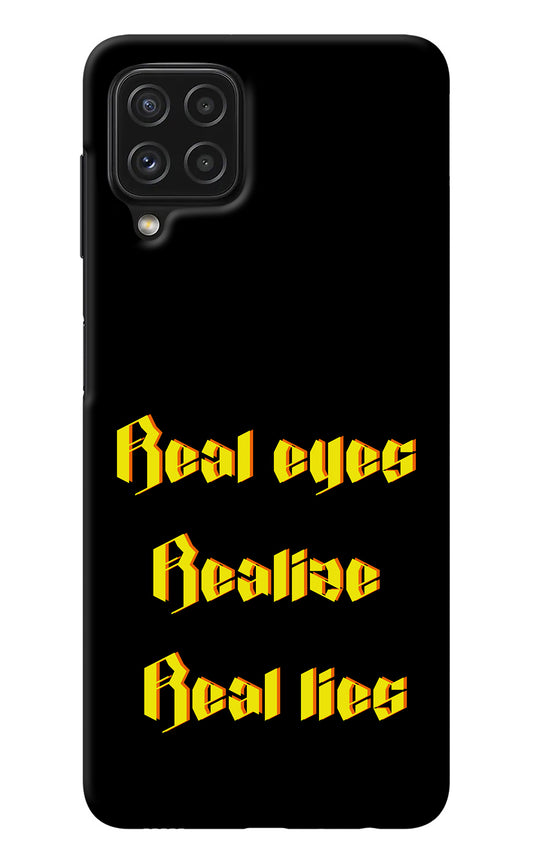 Real Eyes Realize Real Lies Samsung A22 4G Back Cover