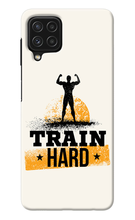 Train Hard Samsung A22 4G Back Cover