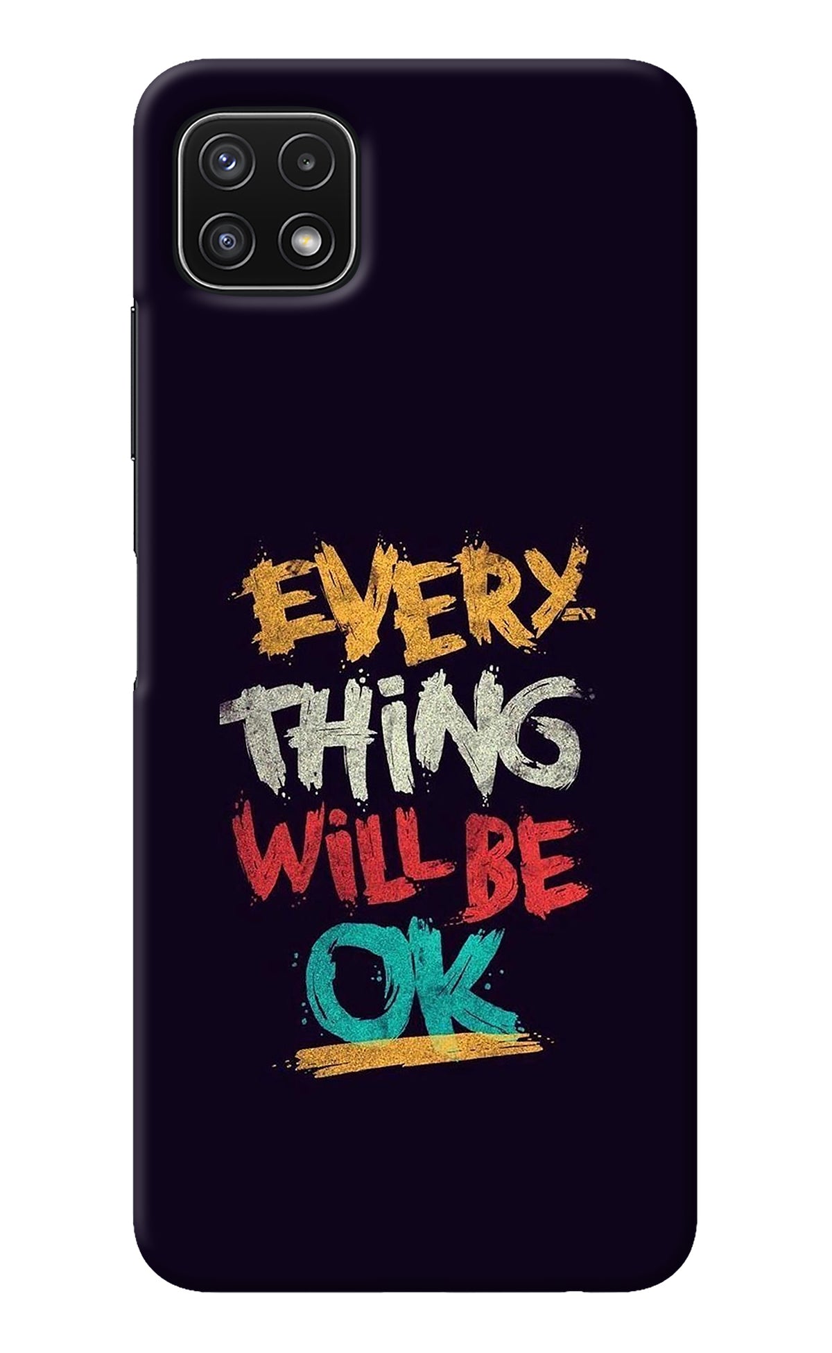 Everything Will Be Ok Samsung A22 5G Back Cover