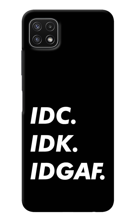 Idc Idk Idgaf Samsung A22 5G Back Cover