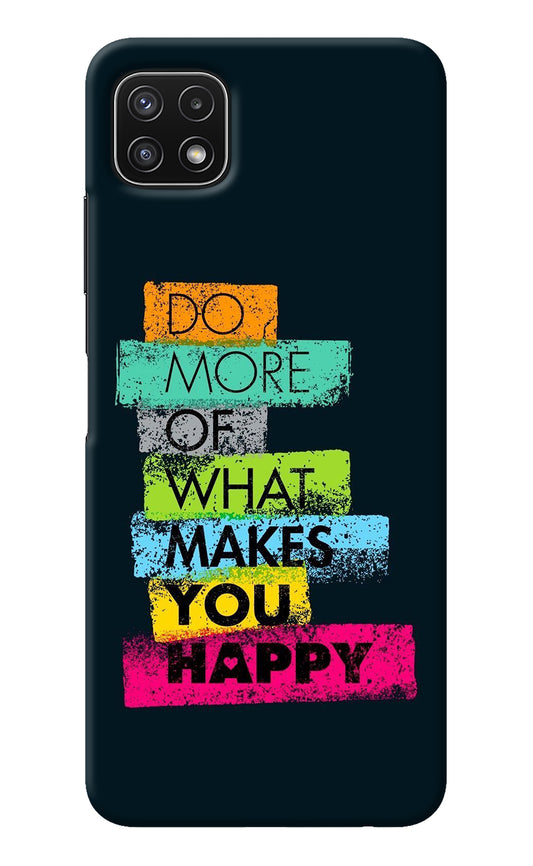 Do More Of What Makes You Happy Samsung A22 5G Back Cover