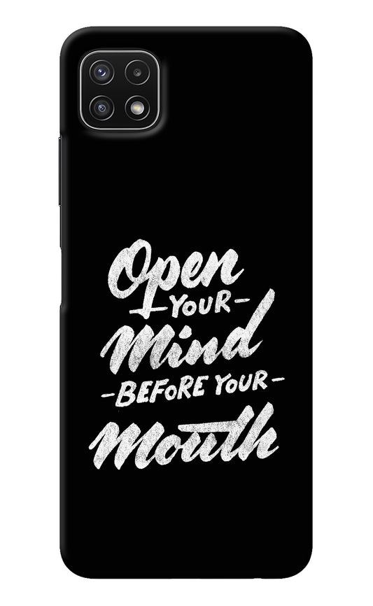 Open Your Mind Before Your Mouth Samsung A22 5G Back Cover