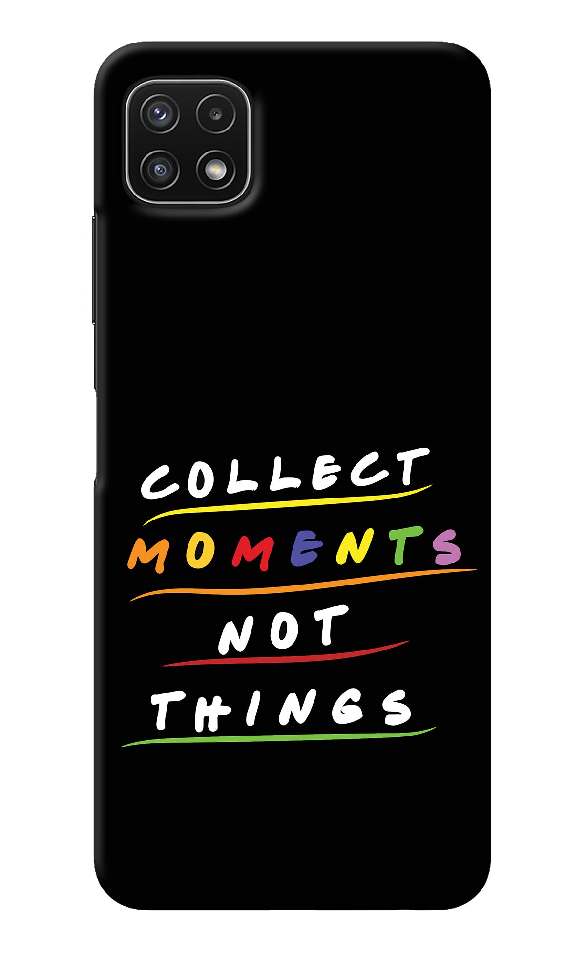 Collect Moments Not Things Samsung A22 5G Back Cover