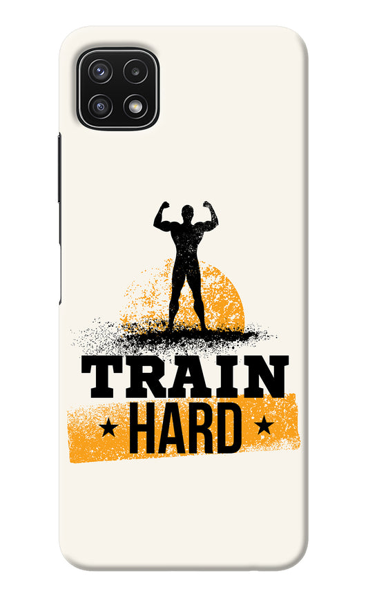 Train Hard Samsung A22 5G Back Cover