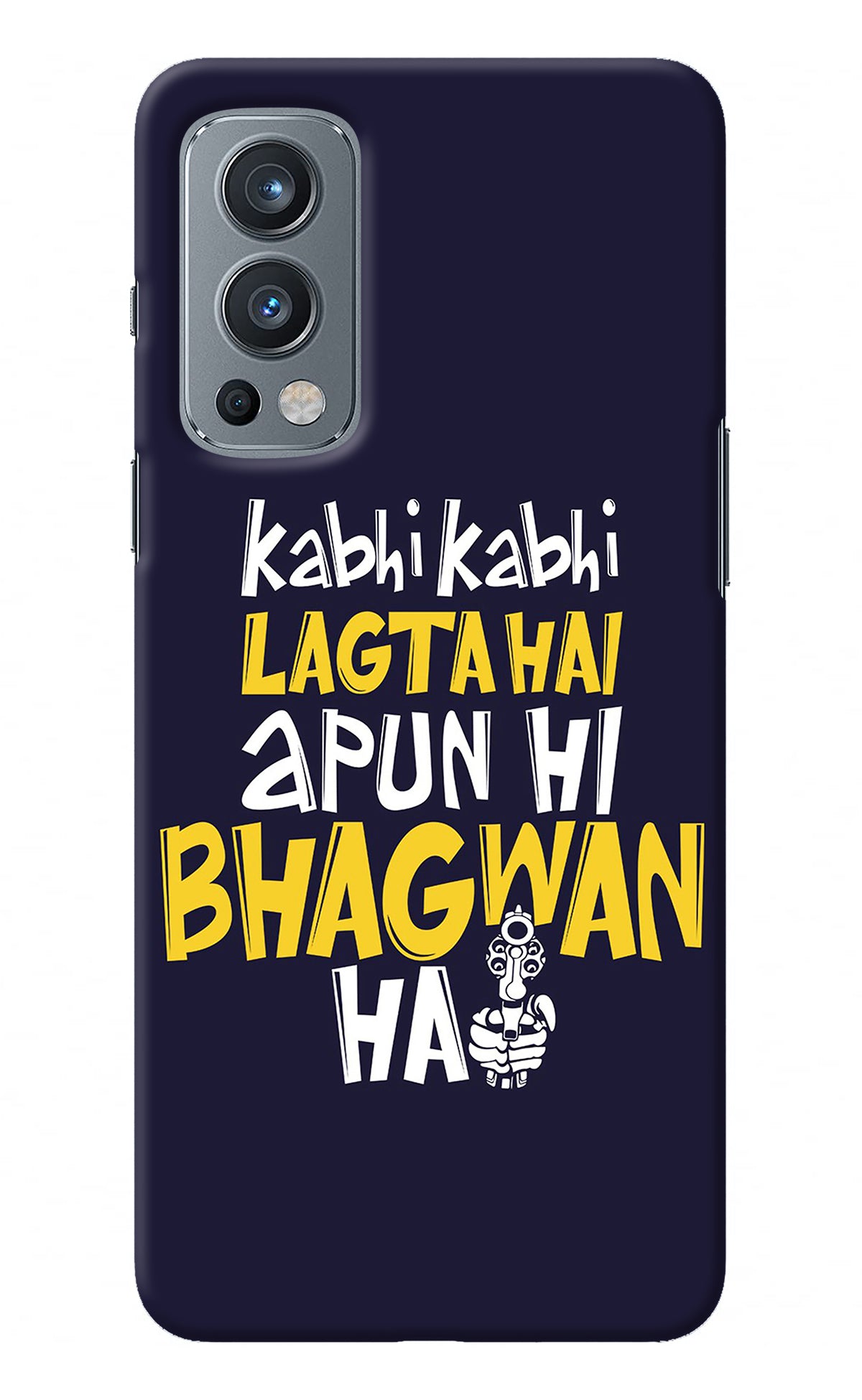 Kabhi Kabhi Lagta Hai Apun Hi Bhagwan Hai OnePlus Nord 2 5G Back Cover