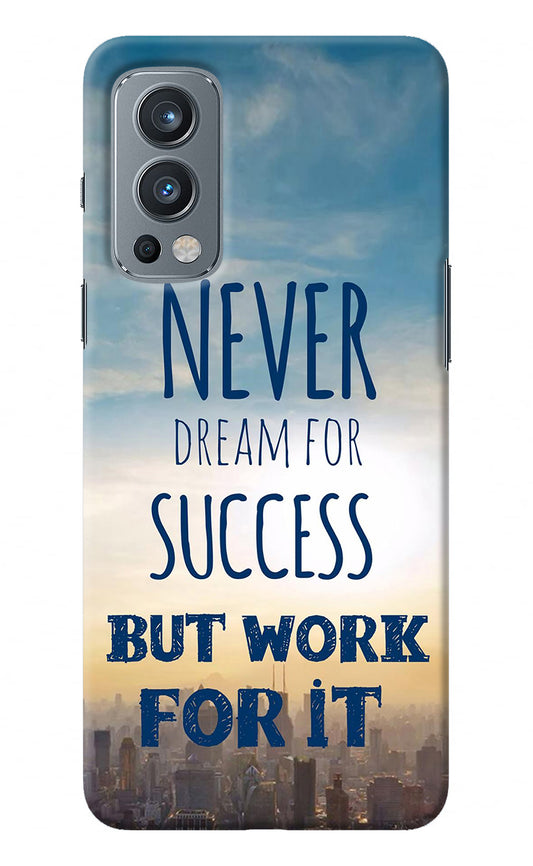 Never Dream For Success But Work For It OnePlus Nord 2 5G Back Cover