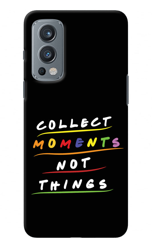 Collect Moments Not Things OnePlus Nord 2 5G Back Cover