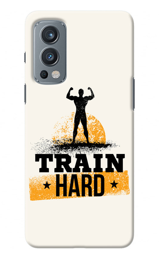 Train Hard OnePlus Nord 2 5G Back Cover
