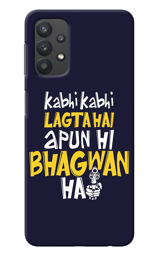Kabhi Kabhi Lagta Hai Apun Hi Bhagwan Hai Samsung M32 5G Back Cover