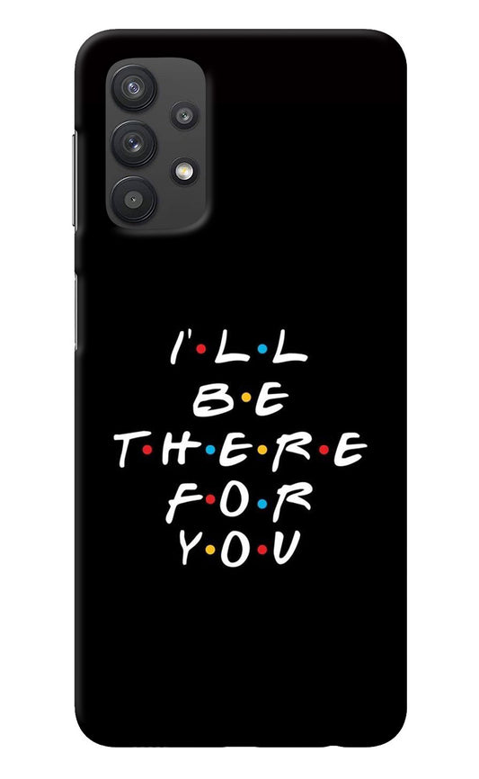 I'll Be There For You Samsung M32 5G Back Cover