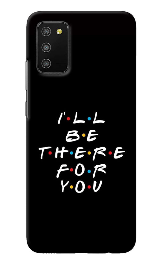 I'll Be There For You Samsung M02s Back Cover