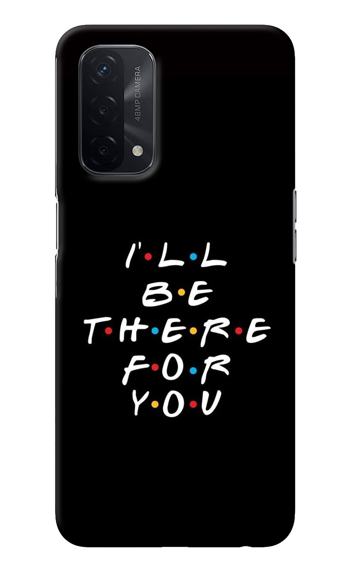 I'll Be There For You Oppo A74 5G Back Cover